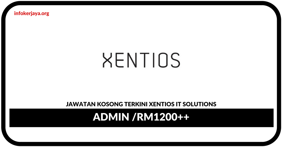 Jawatan Kosong Terkini Admin Di Xentios IT Solutions