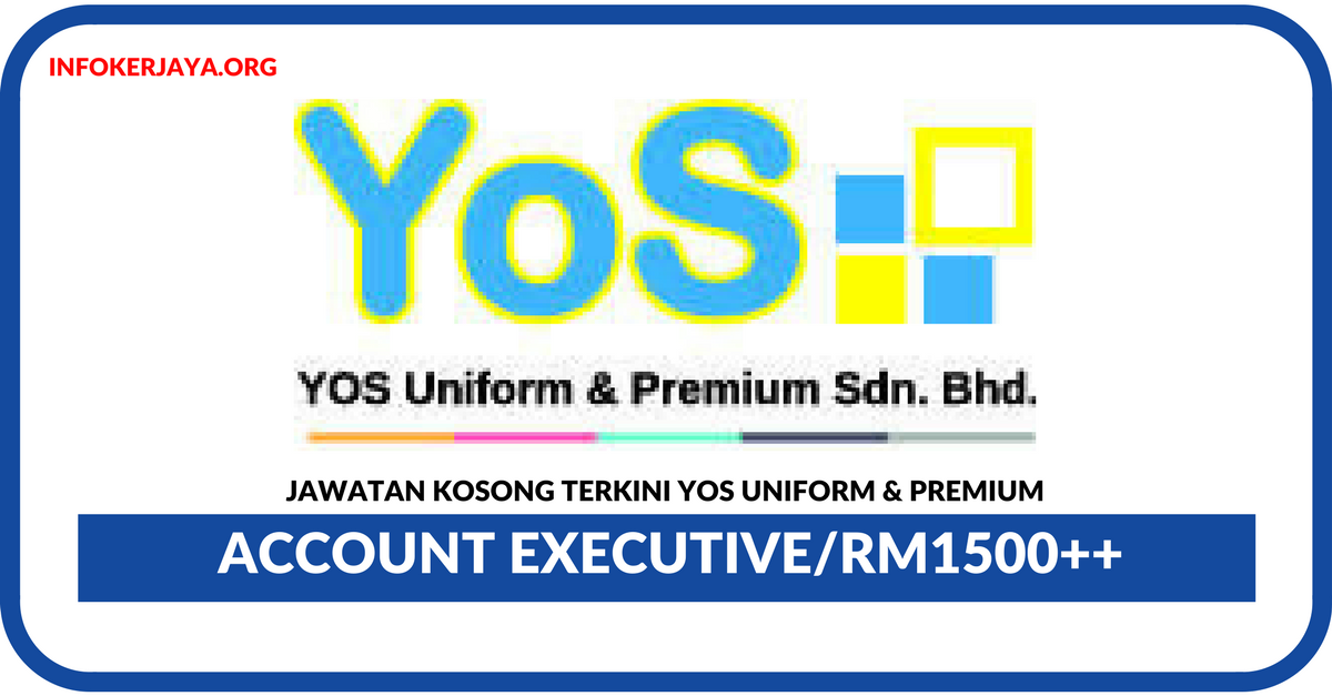 Jawatan Kosong Terkini Account Executive Di YOS Uniform & Premium