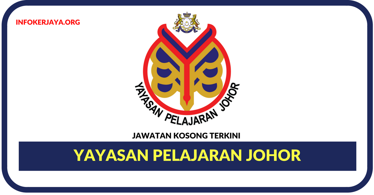 Jawatan Kosong Terkini Yayasan Pelajaran Johor