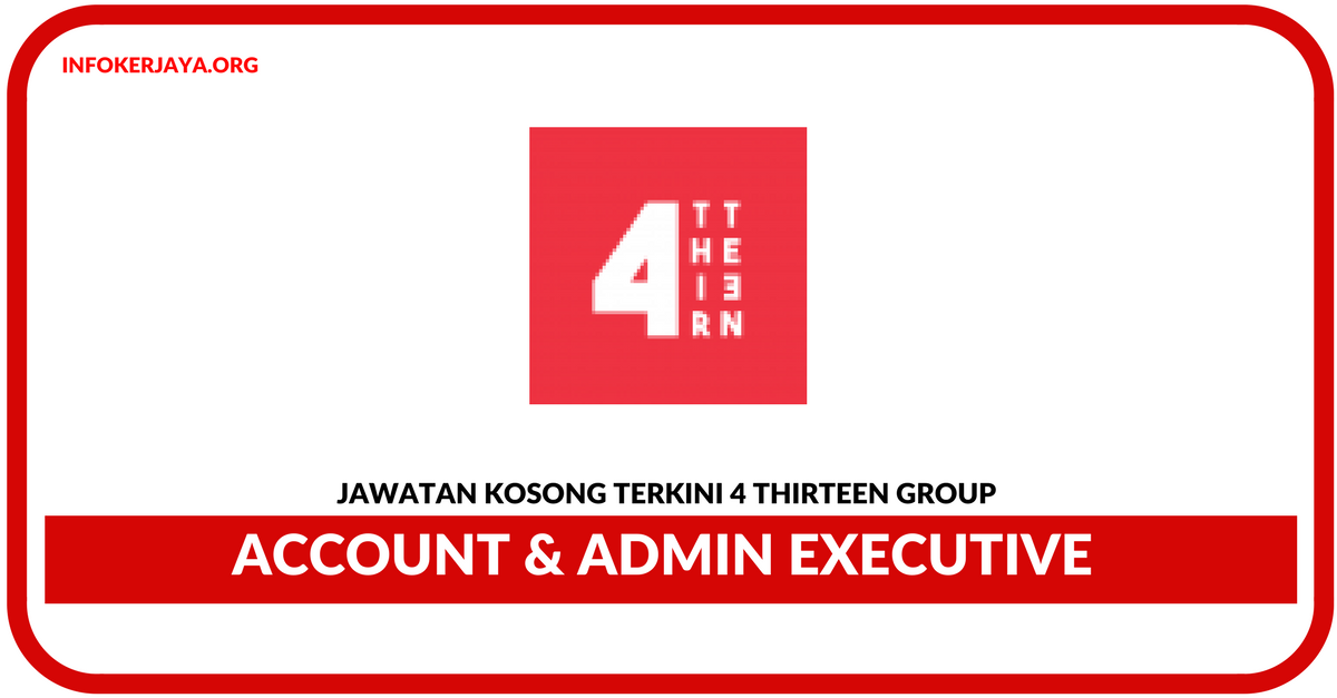 Jawatan Kosong Terkini Account & Admin Executive Di 4 Thirteen Group