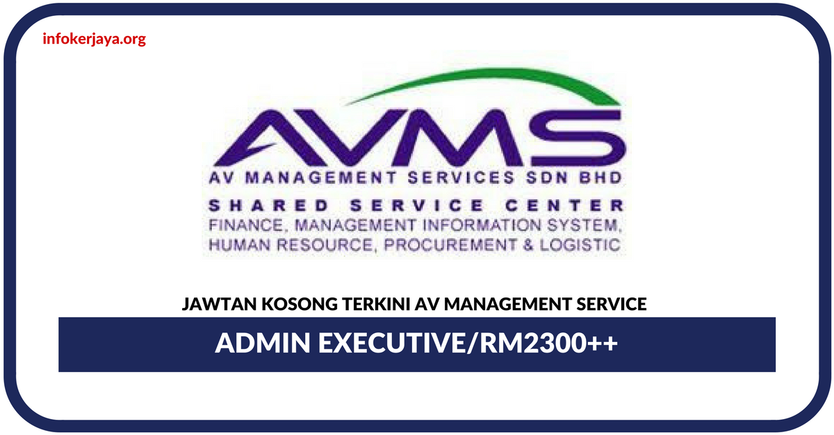 Jawatan Kosong Terkini Admin Executive Di AV Management Service