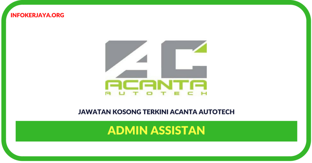 Jawatan Kosong Terkini Admin Assistant Di Acanta Autotech