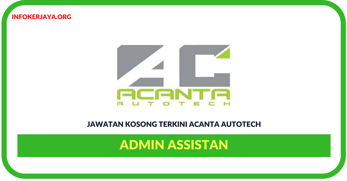 Jawatan Kosong Terkini Admin Assistant Di Acanta Autotech