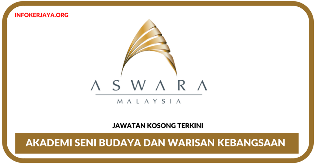 Jawatan Kosong Terkini Akademi Seni Budaya Dan Warisan Kebangsaan (ASWARA)
