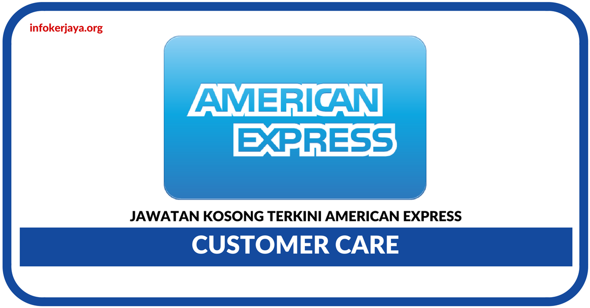 Jawatan Kosong Terkini Customer Care Di American Express