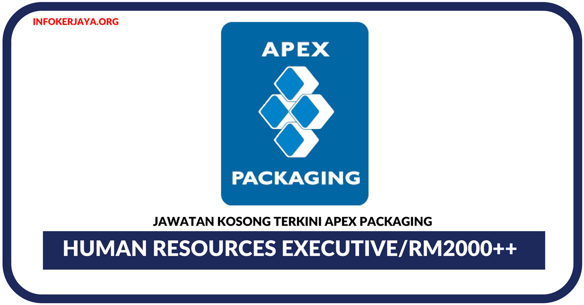 Jawatan Kosong Terkini Human Resources Executive Di Apex Packaging