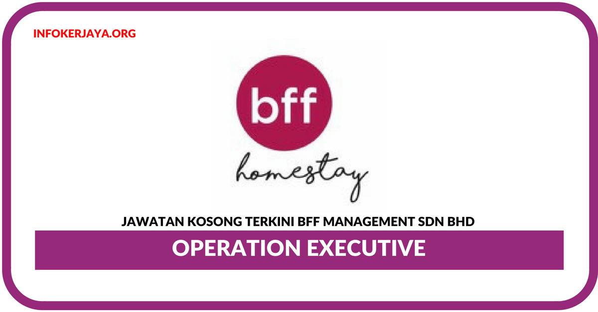 Jawatan Kosong Terkini Operation Executive Di BFF Management