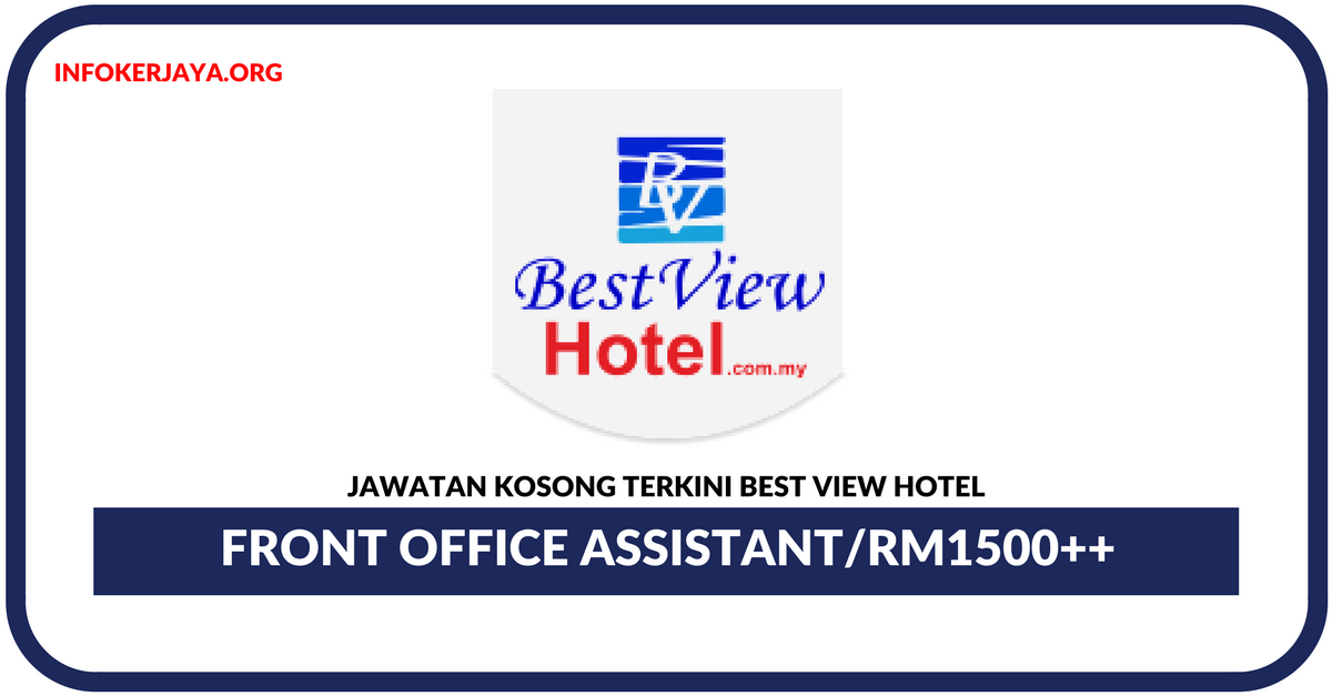 Jawatan Kosong Terkini Front Office Assistant Di Best View Hotel