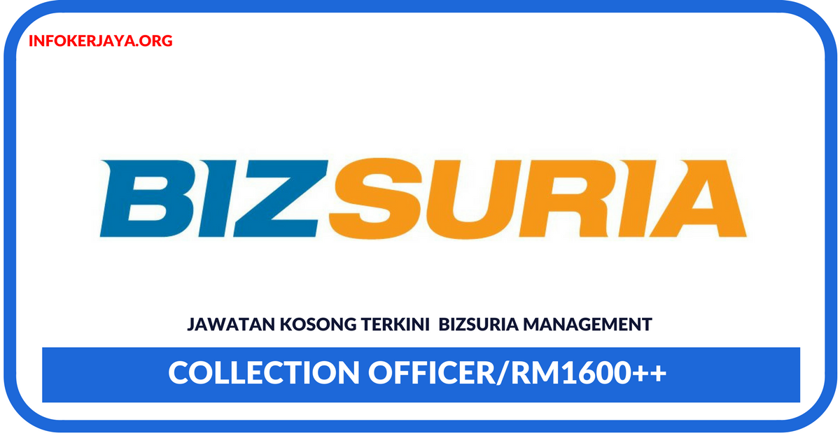Jawatan Kosong Terkini Collection Officer Di Bizsuria Management