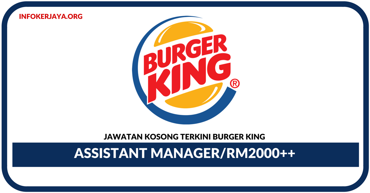 Jawatan Kosong Terkini Assistant Manager Di Burger King