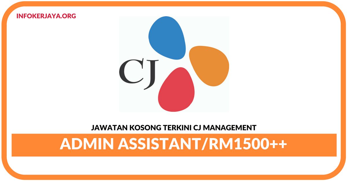 Jawatan Kosong Terkini Admin Assistant Di CJ Management