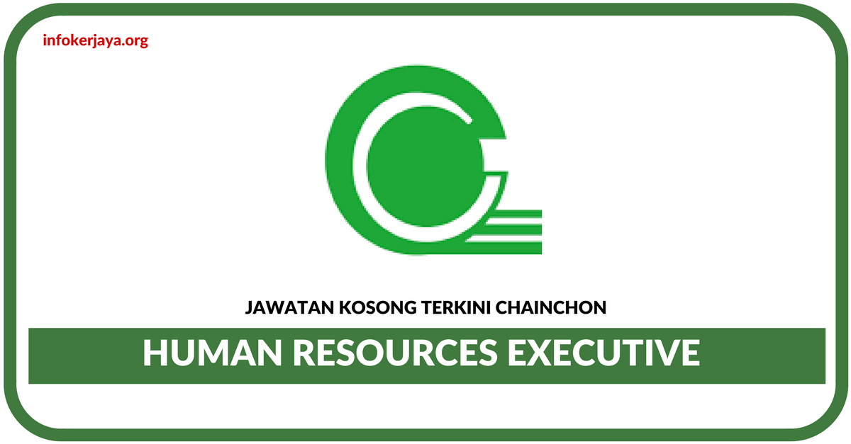 Jawatan Kosong Terkini Human Resources Executive Di Chainchon