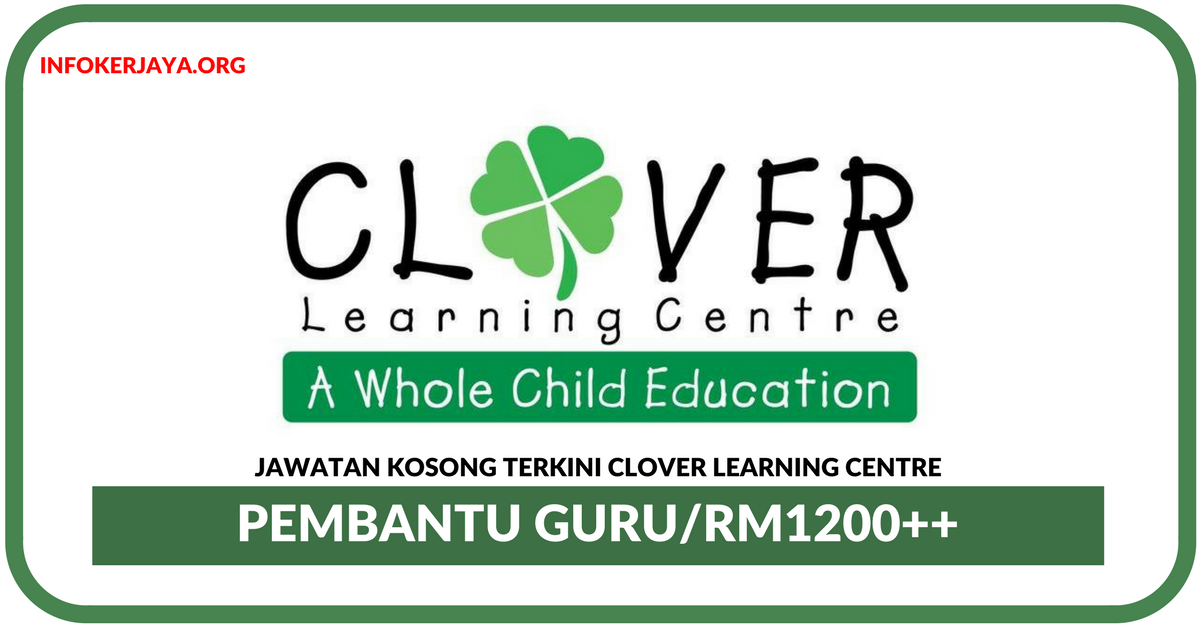 Jawatan Kosong Terkini Pembantu Guru Di Clover Learning Centre