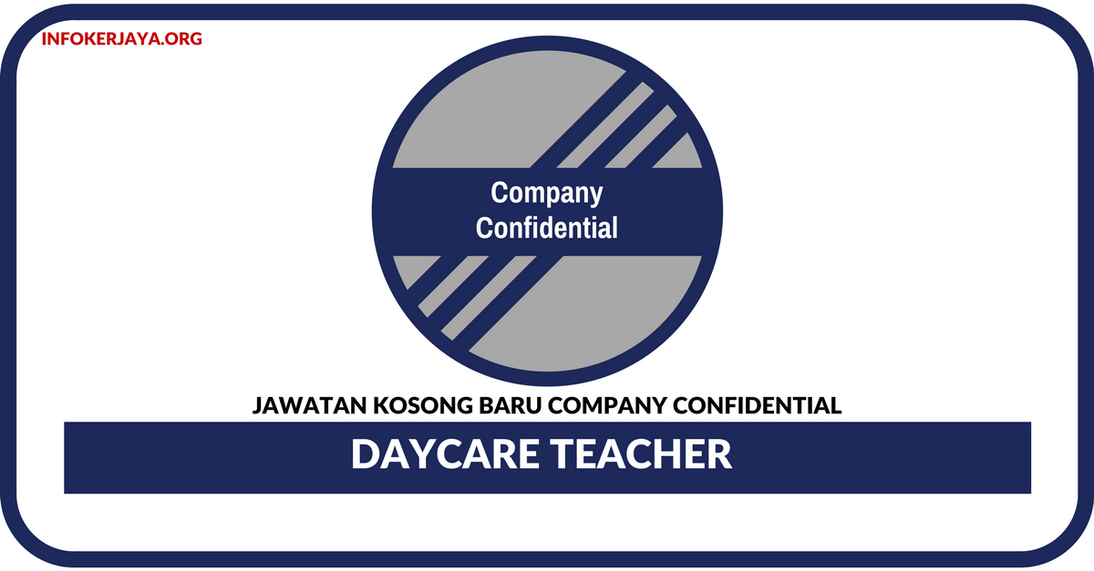 Jawatan Kosong Terkini Daycare Teacher Di Company Confidential
