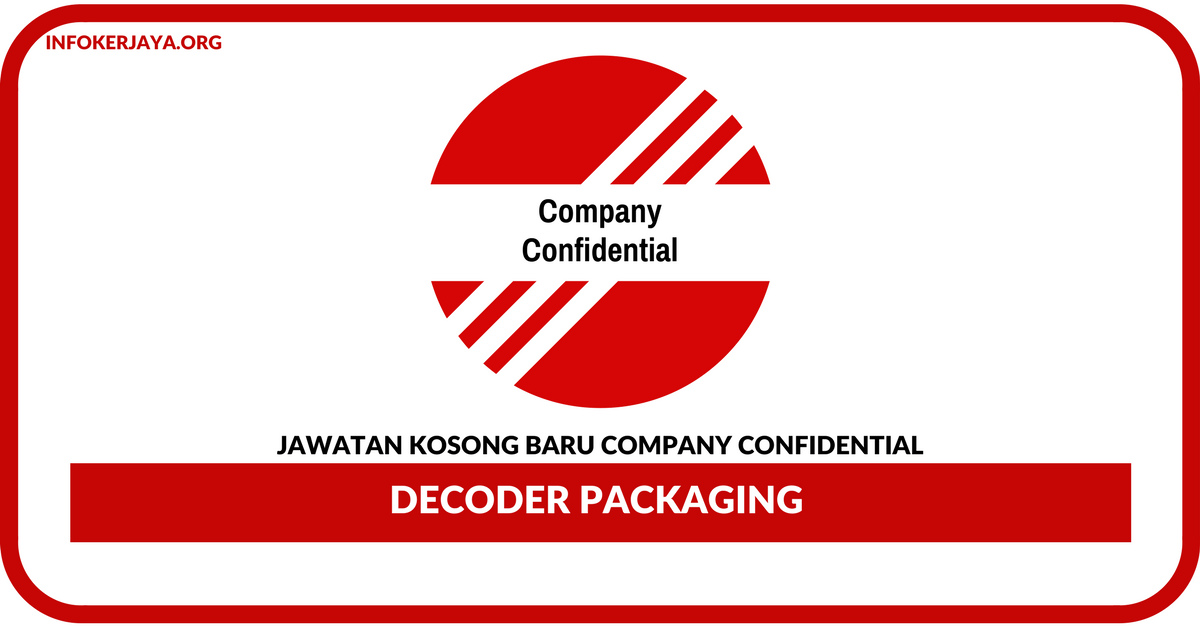 Jawatan Kosong Terkini Decoder Packaging Di Company Confidential