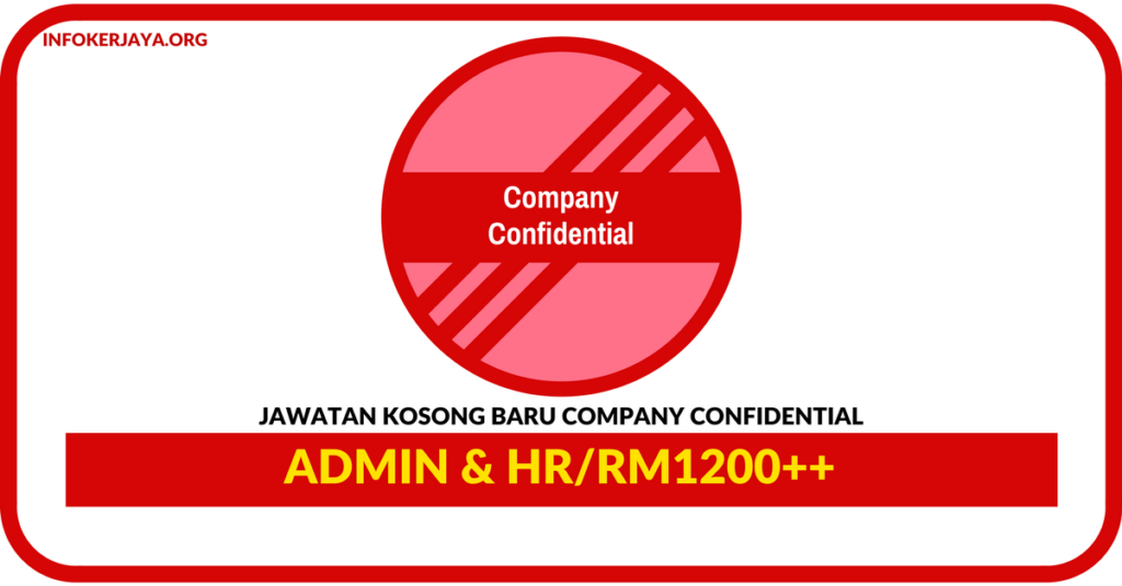Jawatan Kosong Terkini Admin & HR Di Company Confidential