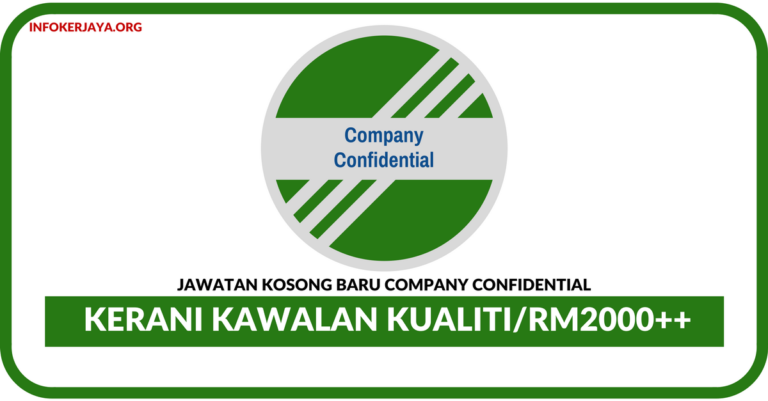 Jawatan Kosong Terkini Kerani Kawalan Kualiti Di Company Confidential