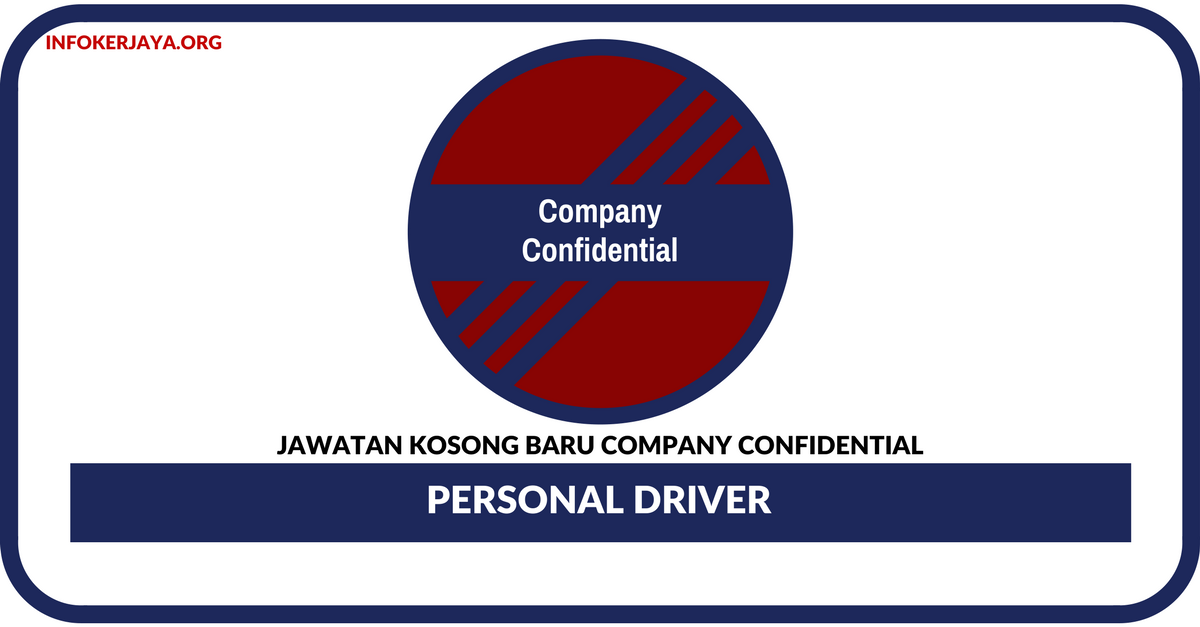 Jawatan Kosong Terkini Personal Driver Di Company Confidential