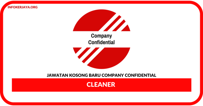 Jawatan Kosong Terkini Cleaner Di Company Confidential