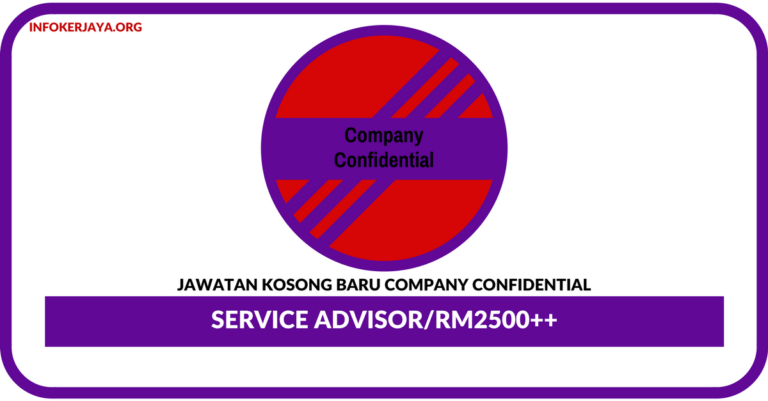Jawatan Kosong Terkini Service Advisor Di Company Confidential