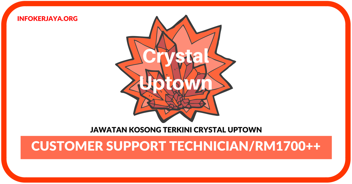 Jawatan Kosong Terkini Customer Support Technician Di Crystal Uptown