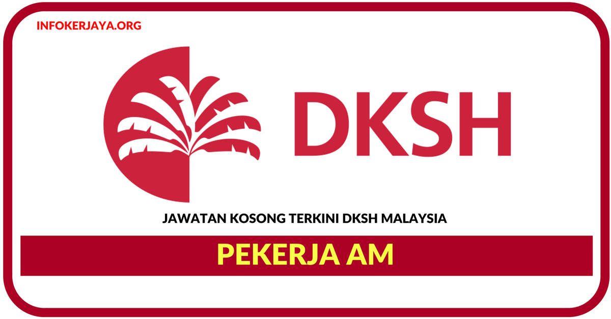Jawatan Kosong Terkini Pekerja Am Di DKSH Malaysia