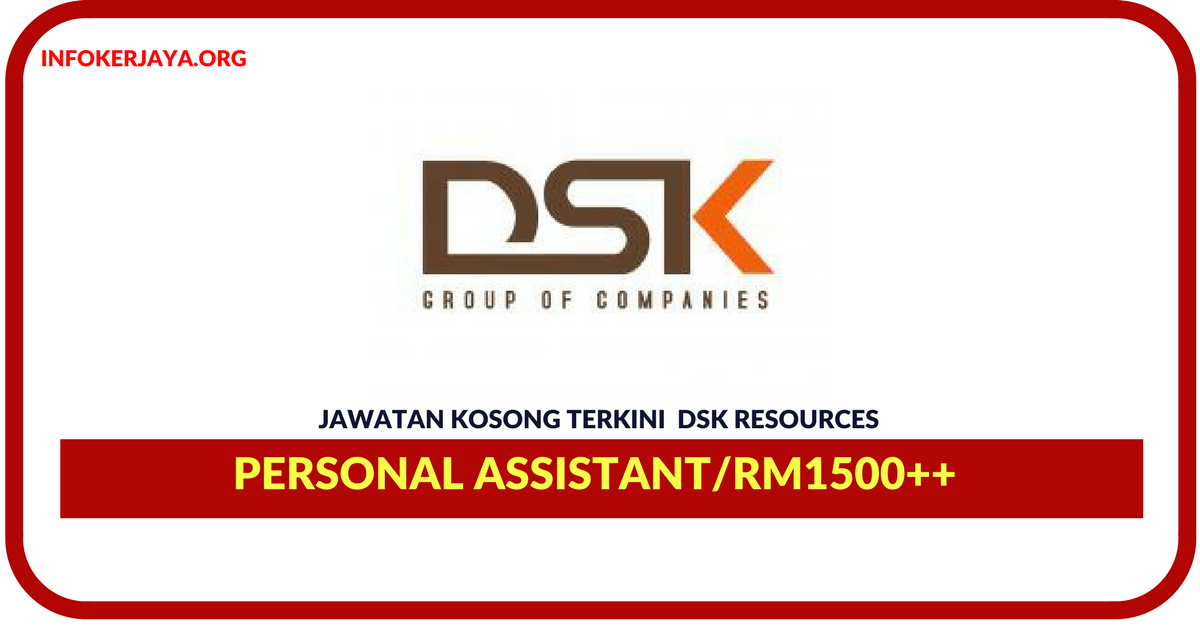 Jawatan Kosong Terkini Personal Assistant Di DSK Resources