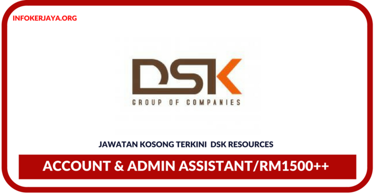 Jawatan Kosong Terkini Account & Admin Assistant Di DSK Resources