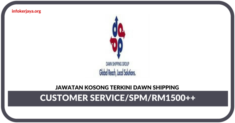 Jawatan Kosong Terkini Customer Service Di Dawn Shipping