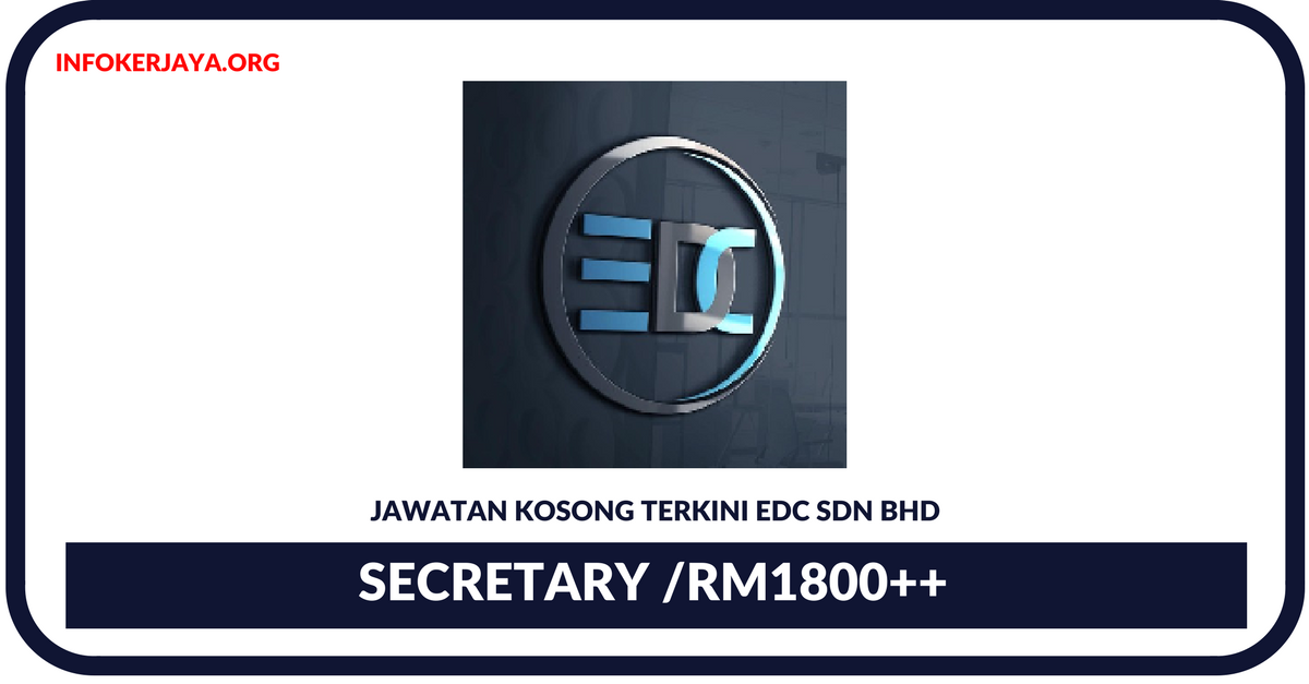 Jawatan Kosong Terkini Secretary Di EDC Sdn Bhd