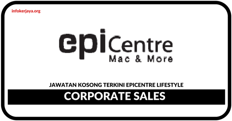 Jawatan Kosong Terkini Corporate Sales Di Epicentre Lifestyle