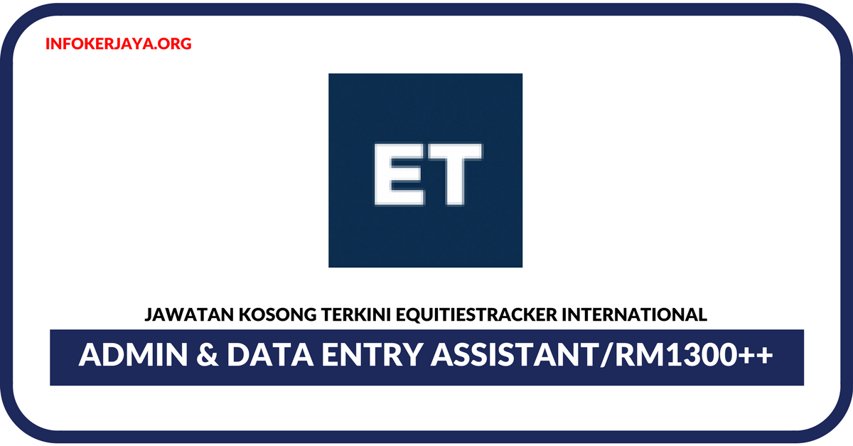Jawatan Kosong Terkini Admin & Data Entry Assistant Di Equitiestracker International