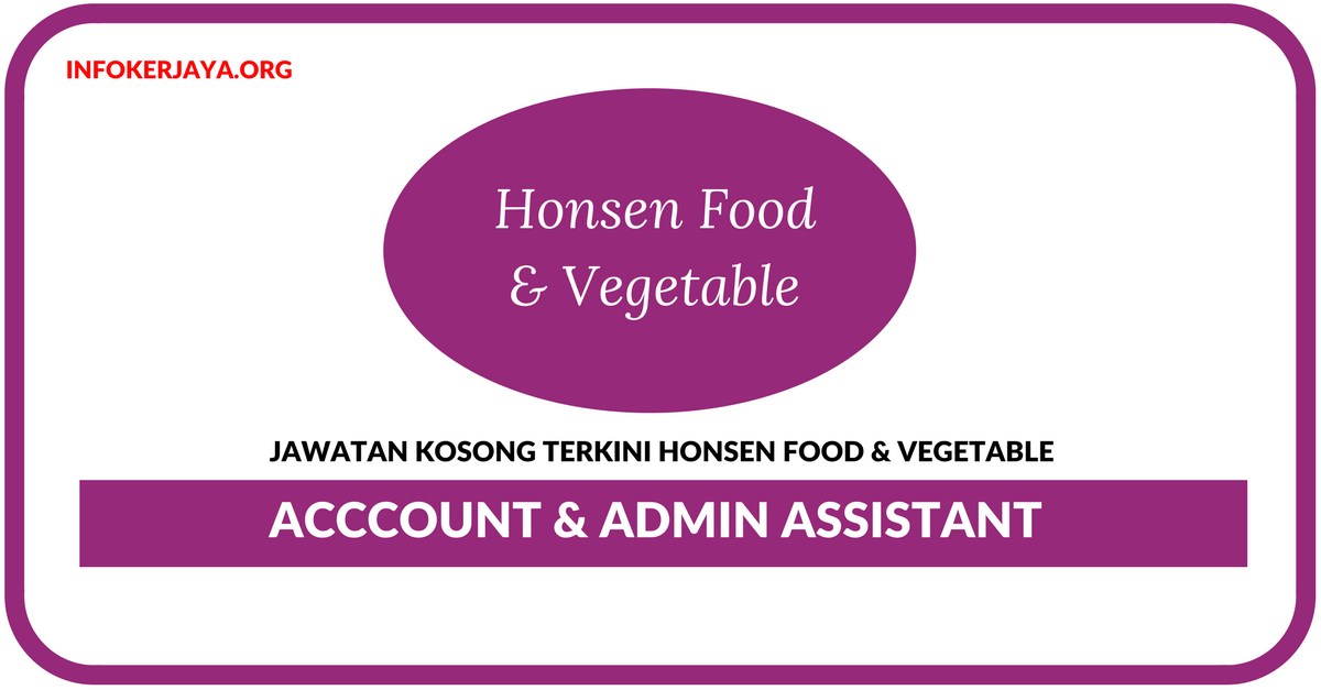 Jawatan Kosong Terkini Acccount & Admin Assistant Di Honsen Food & Vegetable