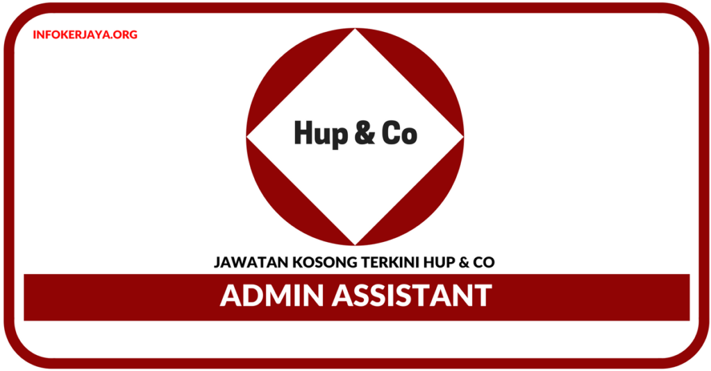 Jawatan Kosong Terkini Admin Assistant Di Hup & Co