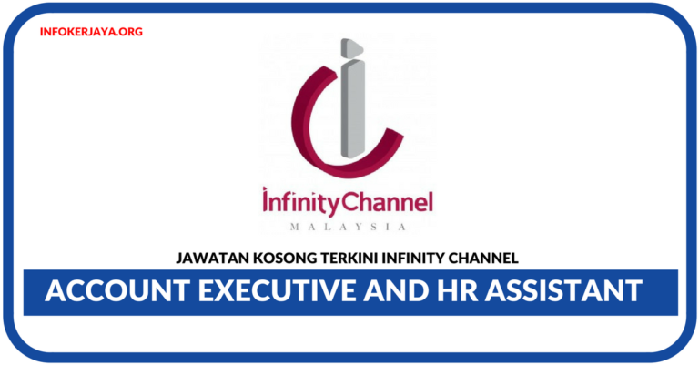Jawatan Kosong Terkini Account Executive and HR Assistant Di Infinity Channel