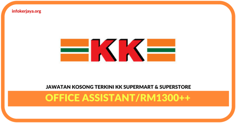 Jawatan Kosong Terkini Office Assistant Di KK Supermart & Superstore