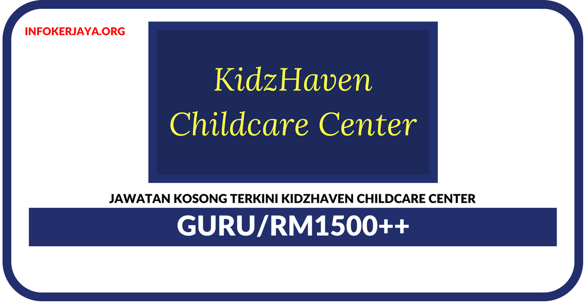 Jawatan Kosong Terkini Guru Di KidzHaven Childcare Center