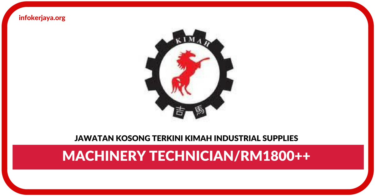 Jawatan Kosong Terkini Machinery Technician Di Kimah Industrial Supplies