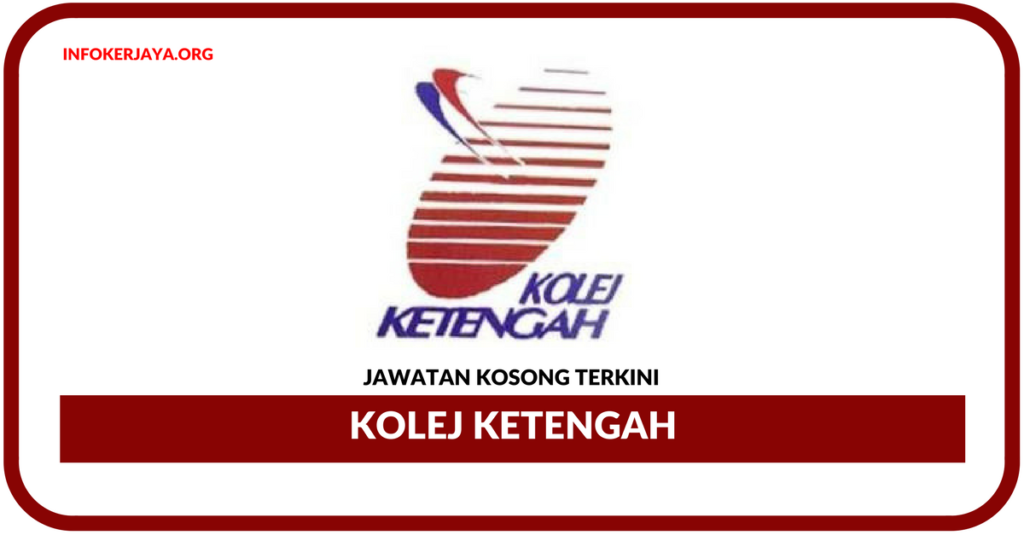 Jawatan Kosong Terkini Kolej KETENGAH