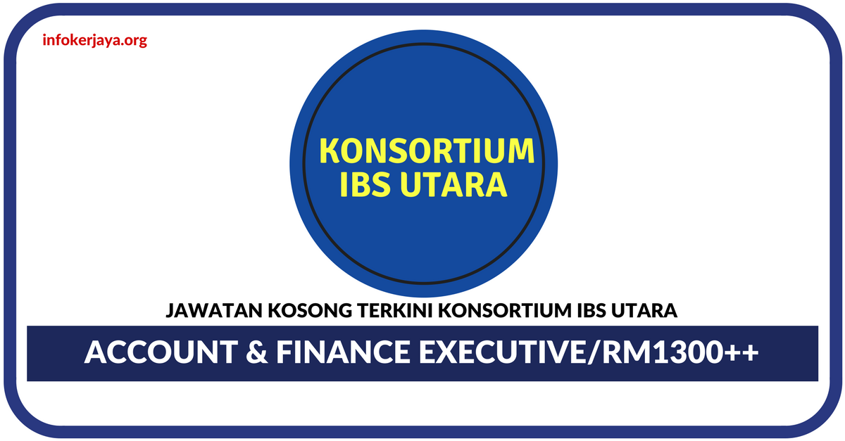 Jawatan Kosong Terkini Account & Finance Executive Di Konsortium IBS Utara