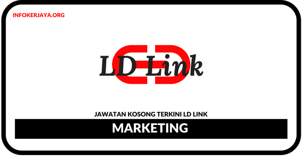 Jawatan Kosong Terkini Marketing Di LD Link