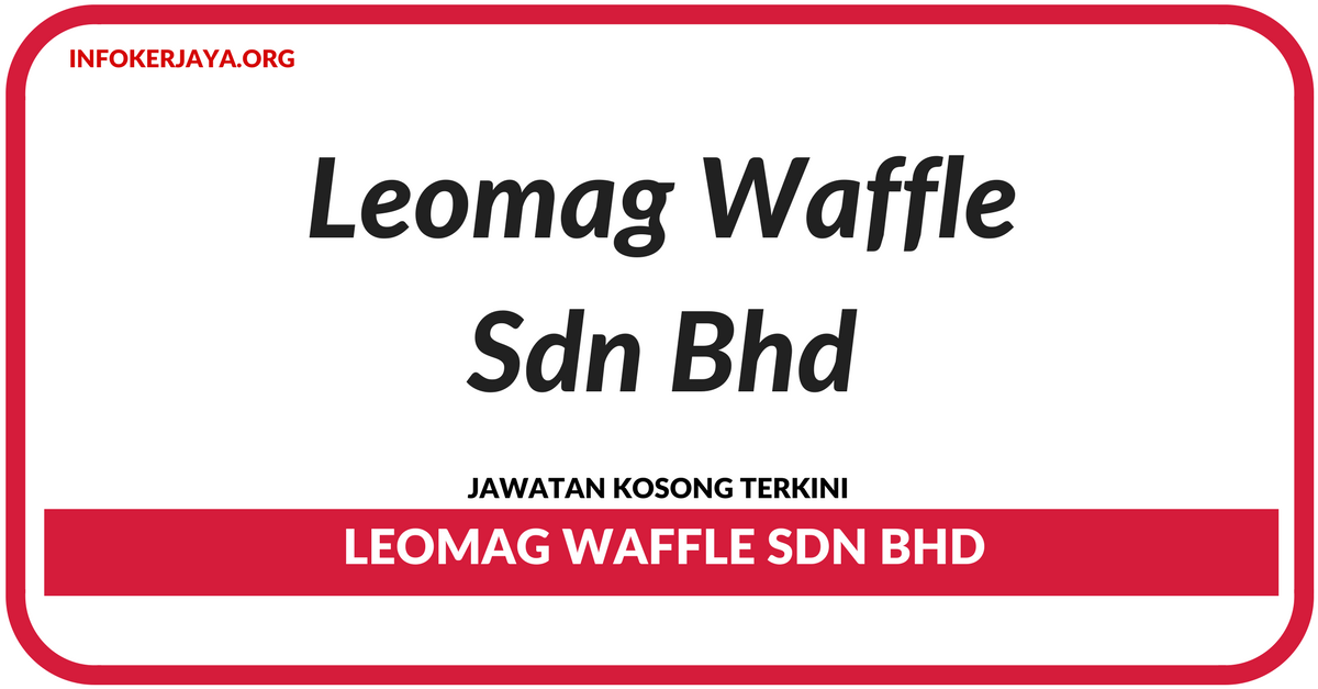 Jawatan Kosong Terkini Food Shop Assistant Di Leomag Waffle