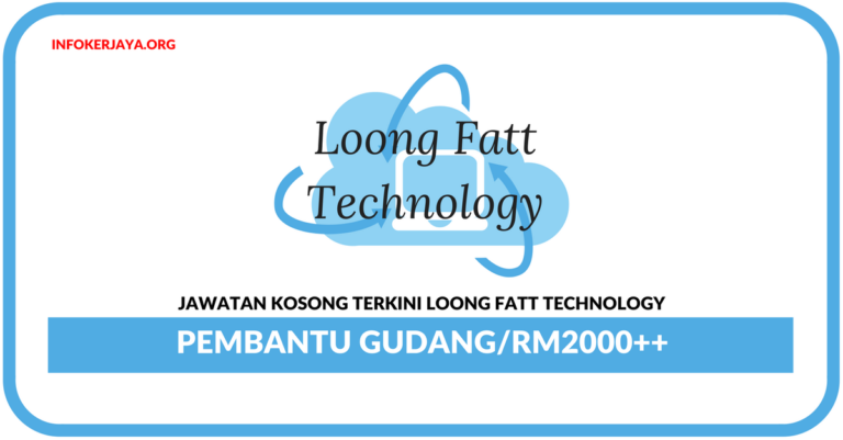 Jawatan Kosong Terkini Pembantu Gudang Di Loong Fatt Technology