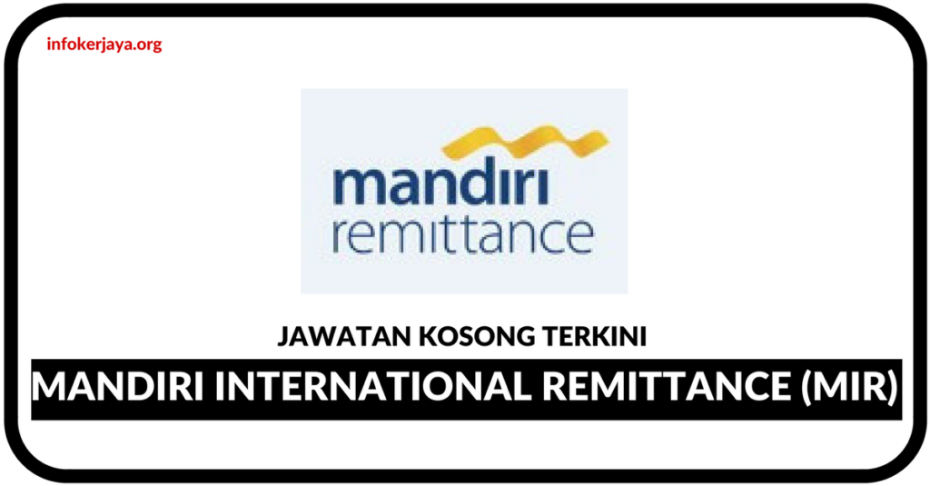 Jawatan Kosong Terkini Mandiri International Remittance (MIR)