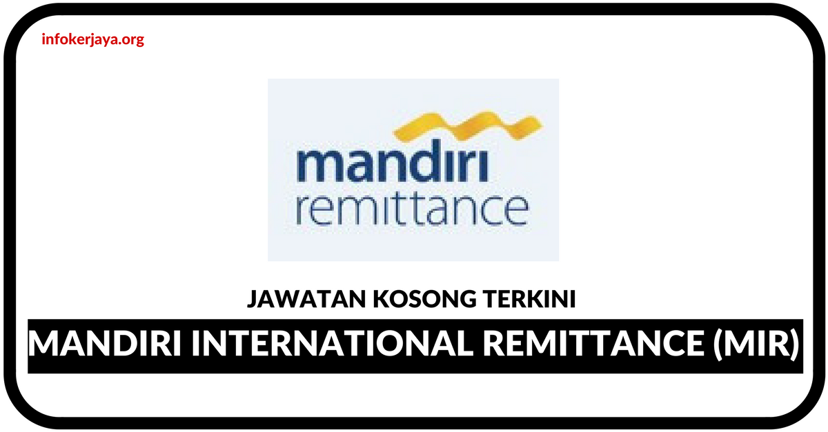 Jawatan Kosong Terkini Mandiri International Remittance (MIR)