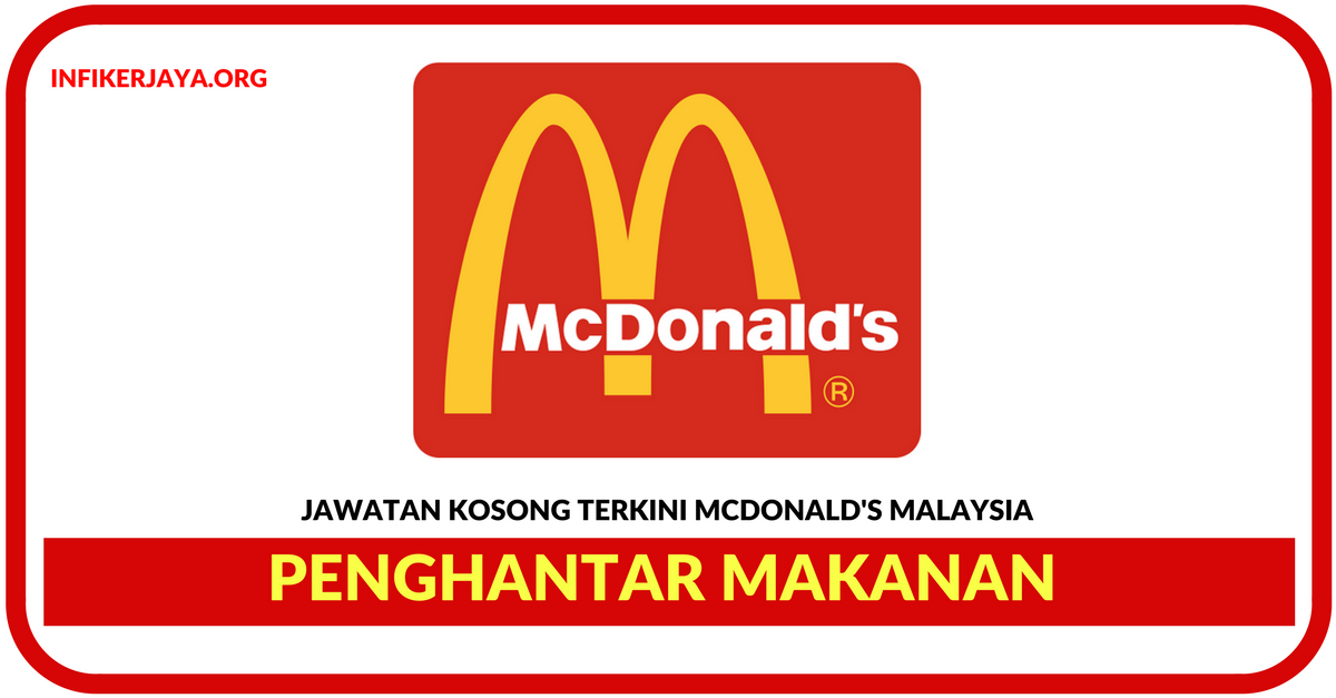 Jawatan Kosong Terkini Penghantar Makanan Di McDonald's Malaysia