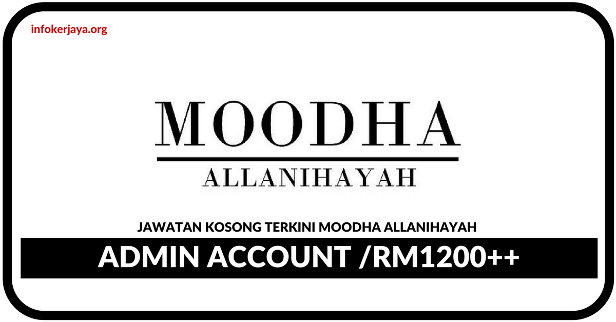 Jawatan Kosong Terkini Admin Account Di Moodha Allanihayah