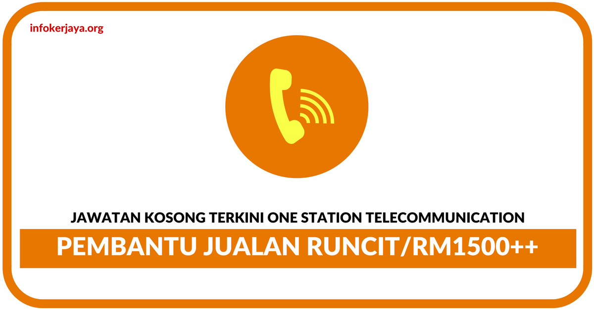 Jawatan Kosong Terkini Pembantu Jualan Runcit Di One Station Telecommunication
