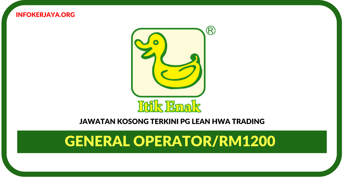 Jawatan Kosong Terkini General Operator Di PG Lean Hwa Trading