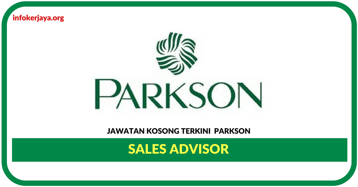 Jawatan Kosong Terkini Sales Advisor Di Parkson Lifestyle
